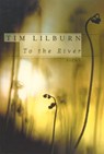 To the River - Tim Lilburn - 9781551996639