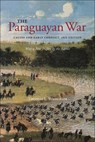 The Paraguayan War - Thomas L. Whigham - 9781552389966