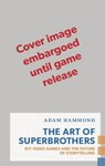 The Art of Superbrothers - HAMMOND,  Adam - 9781552453186