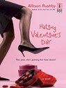Hating Valentine's Day - Allison Rushby - 9781552544129