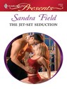 The Jet-Set Seduction - Sandra Field - 9781552545232