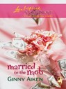 Married to the Mob - Ginny Aiken - 9781552547106