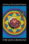 Healing Wounded Hearts - Fyre Jean Graveline - 9781552661420