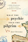 What the Psychic Told the Pilgrim - Jane Christmas - 9781553652403