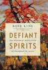 Defiant Spirits: The Modernist Revolution of the Group of Seven - Ross King - 9781553658825