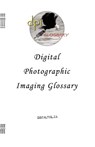 Digital Photographic Imaging Glossary - Philip M. Taylor - 9781553692539