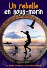 Un rebelle en sous-marin - Philip Roy - 9781553805533
