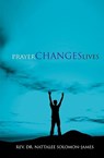 Prayer Changes Lives - Rev Dr Nattalee Solomon-James - 9781554525171