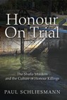 Honour on Trial: The Shafia Murders and the Culture of Honour Killings - Paul Schliesmann - 9781554552788