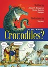 Do You Know Crocodiles? - Alain M. Bergeron - 9781554553044