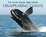 Disappearing Giants: The North Atlantic Right Whale - Scott Kraus - 9781554554645