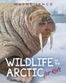 Wildlife of the Arctic for Kids - Wayne Lynch - 9781554556298