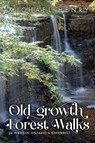 Old-Growth Forest Walks: 26 Hikes in Ontario's Greenbelt - Michael Henry - 9781554556472
