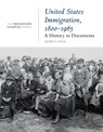 United States Immigration, 1800-1965: A History in Documents - James S. Pula - 9781554814572