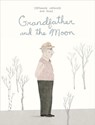 Grandfather and the Moon - Stephanie Lapointe - 9781554989614