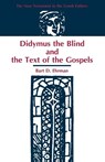 Didymus the Blind and the Text of the Gospels - Bart D (University of North Carolina at Chapel Hill) Ehrman - 9781555400842