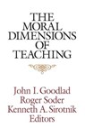 The Moral Dimensions of Teaching - John I. Goodlad ; Roger Soder ; Kenneth A. Sirotnik - 9781555426378