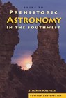 Guide to Prehistoric Astronomy in the Southwest - McKim Malville - 9781555664145