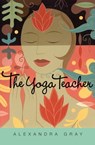 The Yoga Teacher - Alexandra Gray - 9781555848545