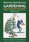 NATIVE AMER GARDENING - Michael J. Caduto ; Joseph Bruchac - 9781555911485