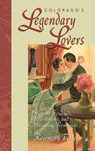 Colorado's Legendary Lovers - Rosemary Fetter - 9781555913724