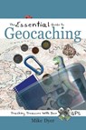 The Essential Guide to Geocaching - Mike Dyer - 9781555915223