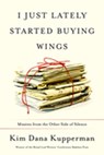 I Just Lately Started Buying Wings - Kim Dana Kupperman - 9781555970086