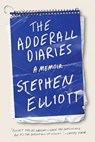 The Adderall Diaries - Stephen Elliott - 9781555970123