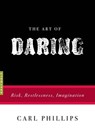 The Art of Daring - Carl Phillips - 9781555970932