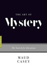 The Art of Mystery - Maud Casey - 9781555979850