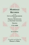 Marriage Records of the City of Fredericksburg, and of Orange, Spotsylvania, and Stafford Counties, Virginia, 1722-1850 - FISHER,  Therese a - 9781556133459