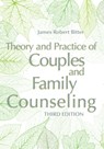 Theory and Practice of Couples and Family Counseling - James Robert Bitter - 9781556203831