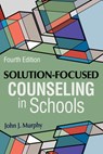 Solution-Focused Counseling in Schools - John J. Murphy - 9781556203947