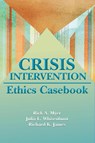 Myer, R: Crisis Intervention Ethics Casebook - Rick A. Myer ; Julia L. Whisenhunt ; Richard K. James - 9781556203961