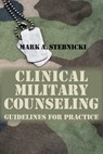 Clinical Military Counseling: Guidelines for Practice - Mark A. Stebnicki - 9781556203992