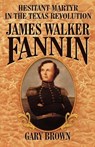 Hesitant Martyr of the Texas Revolution - Gary Brown - 9781556227783