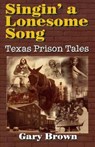 Singin' a Lonesome Song - BROWN,  Gary - 9781556228452