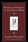 Reason and Beauty in the Poetic Mind - Charles Williams - 9781556355547