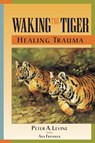 Waking the Tiger: Healing Trauma - Peter A. Levine - 9781556432330