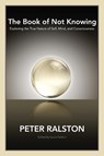 The Book of Not Knowing - Peter Ralston - 9781556438578