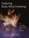 Exploring Body-Mind Centering - Gill Miller ; Pat Ethridge ; Kate Morgan - 9781556439681