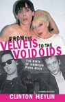 From the "Velvets" to the "Voidoids" - Clinton Heylin - 9781556525759