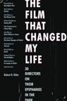 The Film That Changed My Life - Robert K. Elder - 9781556528255