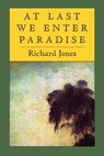 At Last We Enter Paradise - Richard Jones - 9781556590429