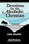 Devotions for the Alcoholic Christian - Carl Nelson - 9781556730337