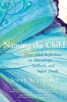 Naming the Child - Schroedel Jenny - 9781557255853