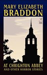 At Chrighton Abbey and Other Horror Stories - Mary Elizabeth Braddon - 9781557423313