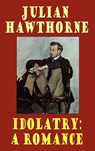 Idolatry - Julian Hawthorne - 9781557423443