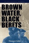 Brown Water, Black Berets - Thomas J. Cutler - 9781557501967