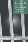 Guantanamo Bay and the Judicial-moral Treatment of the Other - Clark Butler - 9781557534279